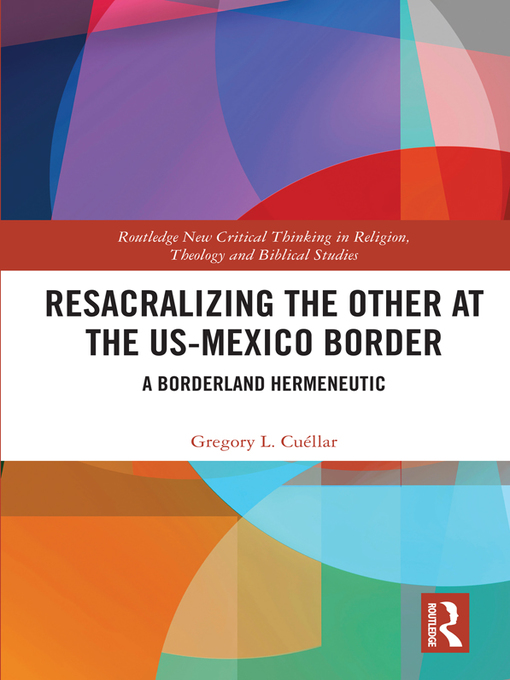 Title details for Resacralizing the Other at the US-Mexico Border by Gregory L. Cuéllar - Wait list